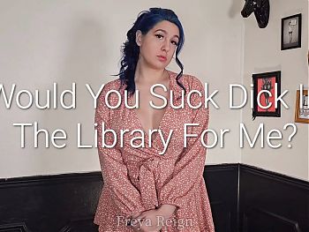 Would You Suck Dick for Me in the Library?